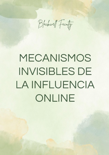 MECANISMOS INVISIBLES DE LA INFLUENCIA ONLINE