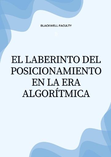 EL LABERINTO DEL POSICIONAMIENTO EN LA ERA ALGORÍTMICA