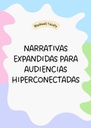NARRATIVAS EXPANDIDAS PARA AUDIENCIAS HIPERCONECTADAS
