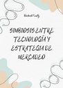 SIMBIOSIS ENTRE TECNOLOGÍA Y ESTRATEGIA DE MERCADEO