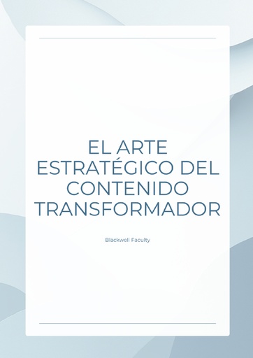EL ARTE ESTRATÉGICO DEL CONTENIDO TRANSFORMADOR