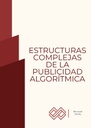 ESTRUCTURAS COMPLEJAS DE LA PUBLICIDAD ALGORÍTMICA