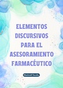 ELEMENTOS DISCURSIVOS PARA EL ASESORAMIENTO FARMACÉUTICO
