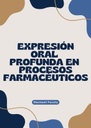 EXPRESIÓN ORAL PROFUNDA EN PROCESOS FARMACÉUTICOS