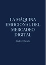 LA MÁQUINA EMOCIONAL DEL MERCADEO DIGITAL