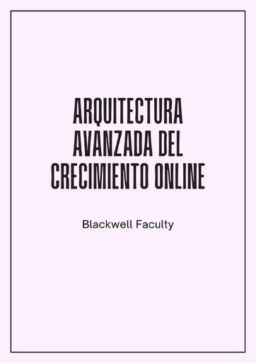 ARQUITECTURA AVANZADA DEL CRECIMIENTO ONLINE
