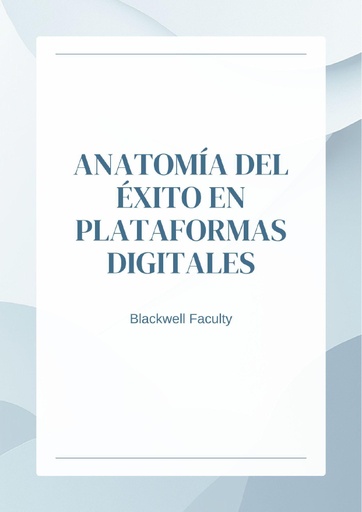 ANATOMÍA DEL ÉXITO EN PLATAFORMAS DIGITALES