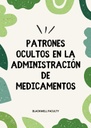 PATRONES OCULTOS EN LA ADMINISTRACIÓN DE MEDICAMENTOS