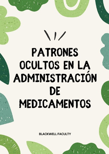 PATRONES OCULTOS EN LA ADMINISTRACIÓN DE MEDICAMENTOS