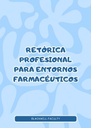 RETÓRICA PROFESIONAL PARA ENTORNOS FARMACÉUTICOS