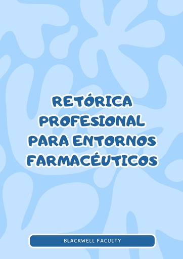 RETÓRICA PROFESIONAL PARA ENTORNOS FARMACÉUTICOS
