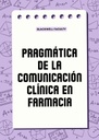 PRAGMÁTICA DE LA COMUNICACIÓN CLÍNICA EN FARMACIA