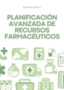 PLANIFICACIÓN AVANZADA DE RECURSOS FARMACÉUTICOS