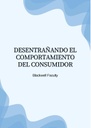 DESENTRAÑANDO EL COMPORTAMIENTO DEL CONSUMIDOR