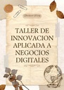 TALLER DE INNOVACION APLICADA A NEGOCIOS DIGITALES