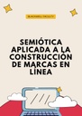 SEMIÓTICA APLICADA A LA CONSTRUCCIÓN DE MARCAS EN LÍNEA