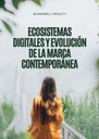 ECOSISTEMAS DIGITALES Y EVOLUCIÓN DE LA MARCA CONTEMPORÁNEA