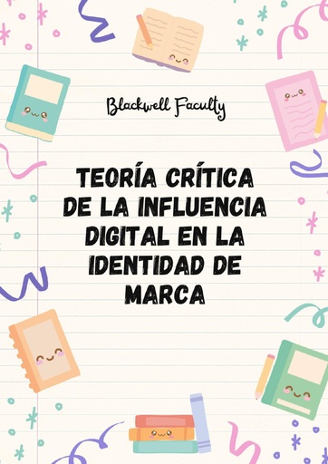 TEORÍA CRÍTICA DE LA INFLUENCIA DIGITAL EN LA IDENTIDAD DE MARCA