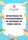 ESTRATEGIAS DE POSICIONAMIENTO EN ENTORNOS DE RUIDO DIGITAL