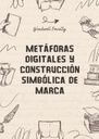 METÁFORAS DIGITALES Y CONSTRUCCIÓN SIMBÓLICA DE MARCA