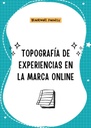 TOPOGRAFÍA DE EXPERIENCIAS EN LA MARCA ONLINE