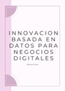 INNOVACION BASADA EN DATOS PARA NEGOCIOS DIGITALES