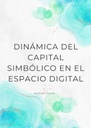 DINÁMICA DEL CAPITAL SIMBÓLICO EN EL ESPACIO DIGITAL