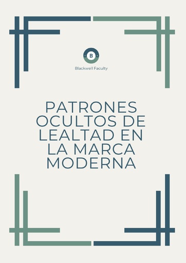 PATRONES OCULTOS DE LEALTAD EN LA MARCA MODERNA