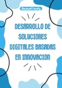 DESARROLLO DE SOLUCIONES DIGITALES BASADAS EN INNOVACION