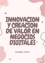 INNOVACION Y CREACION DE VALOR EN NEGOCIOS DIGITALES