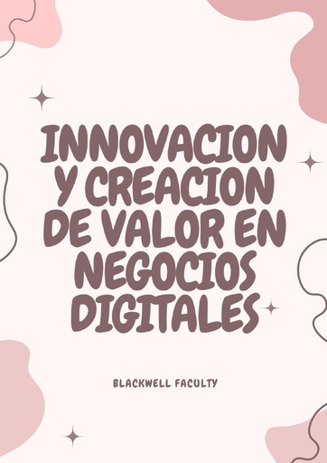 INNOVACION Y CREACION DE VALOR EN NEGOCIOS DIGITALES