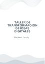 TALLER DE TRANSFORMACION DE IDEAS DIGITALES