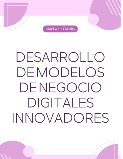 DESARROLLO DE MODELOS DE NEGOCIO DIGITALES INNOVADORES
