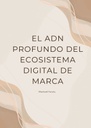 EL ADN PROFUNDO DEL ECOSISTEMA DIGITAL DE MARCA