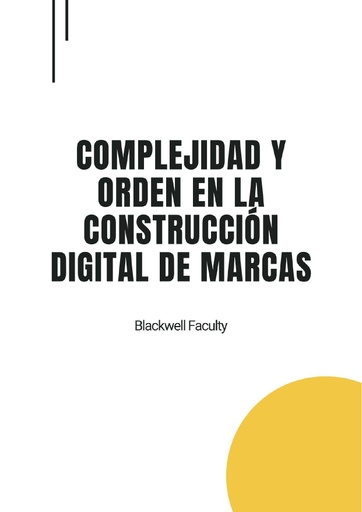 COMPLEJIDAD Y ORDEN EN LA CONSTRUCCIÓN DIGITAL DE MARCAS