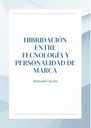 HIBRIDACIÓN ENTRE TECNOLOGÍA Y PERSONALIDAD DE MARCA