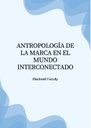 ANTROPOLOGÍA DE LA MARCA EN EL MUNDO INTERCONECTADO