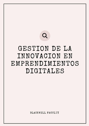 GESTION DE LA INNOVACION EN EMPRENDIMIENTOS DIGITALES