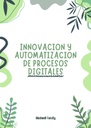 INNOVACION Y AUTOMATIZACION DE PROCESOS DIGITALES