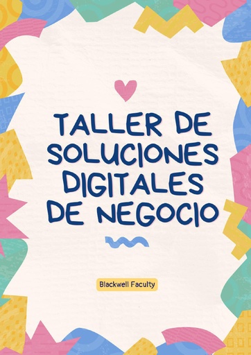 TALLER DE SOLUCIONES DIGITALES DE NEGOCIO