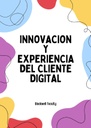 INNOVACION Y EXPERIENCIA DEL CLIENTE DIGITAL