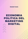 ECONOMIA POLITICA DEL MARKETING DIGITAL
