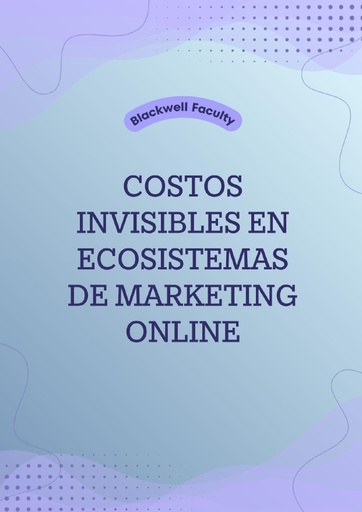 COSTOS INVISIBLES EN ECOSISTEMAS DE MARKETING ONLINE