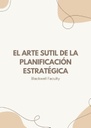 EL ARTE SUTIL DE LA PLANIFICACIÓN ESTRATÉGICA