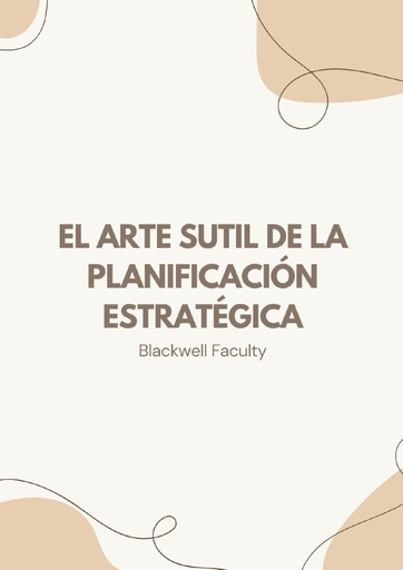 EL ARTE SUTIL DE LA PLANIFICACIÓN ESTRATÉGICA