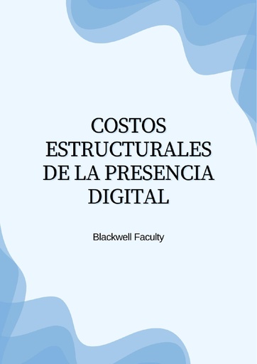 COSTOS ESTRUCTURALES DE LA PRESENCIA DIGITAL