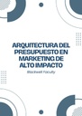 ARQUITECTURA DEL PRESUPUESTO EN MARKETING DE ALTO IMPACTO