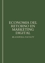 ECONOMIA DEL RETORNO EN MARKETING DIGITAL