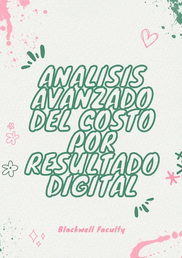 ANALISIS AVANZADO DEL COSTO POR RESULTADO DIGITAL