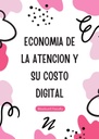 ECONOMIA DE LA ATENCION Y SU COSTO DIGITAL